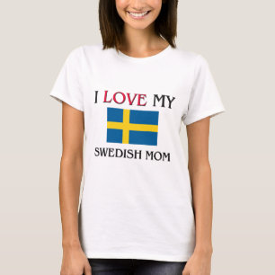 I Love My Swedish Mom T-Shirt