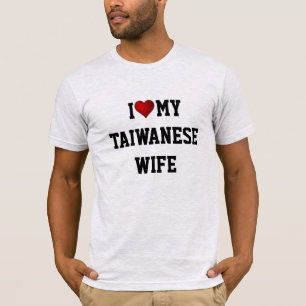 I Love My Taiwanese Wife T-Shirt