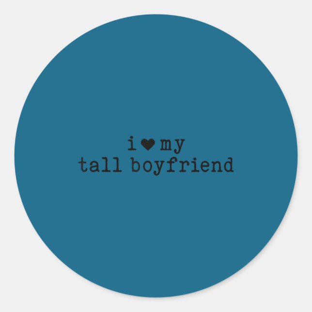 I Love My Tall Boyfriend Funny Girlfriend  Classic Round Sticker (Front)
