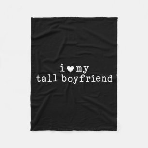 I Love My Tall Boyfriend Funny Girlfriend  Fleece Blanket