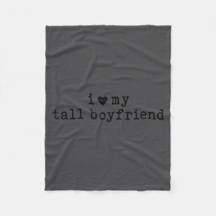 I Love My Tall Boyfriend Funny Girlfriend  Fleece Blanket
