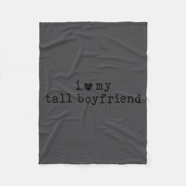 I Love My Tall Boyfriend Funny Girlfriend  Fleece Blanket (Front)