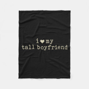 I Love My Tall Boyfriend Funny Girlfriend Fleece Blanket