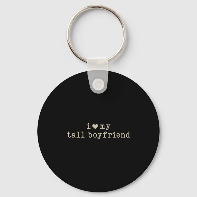 I Love My Tall Boyfriend Funny Girlfriend  Keychain (Front)