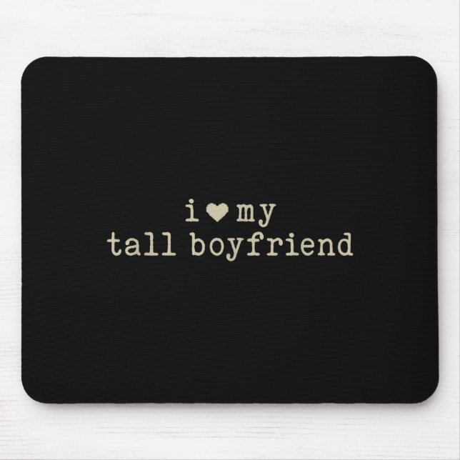 I Love My Tall Boyfriend Funny Girlfriend  Mouse Pad (Front)