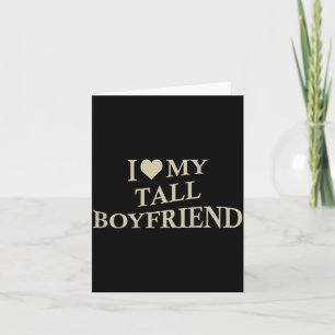 I Love My Tall Boyfriend Funny Girlfriend On Back  Card