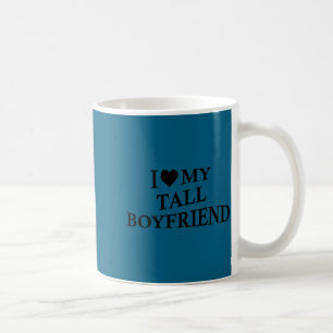 I Love My Tall Boyfriend Funny Girlfriend On Back  Coffee Mug