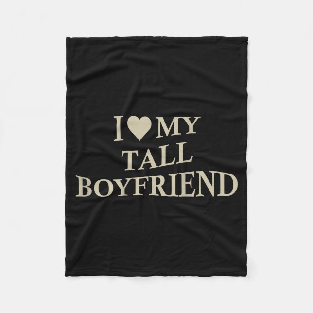 I Love My Tall Boyfriend Funny Girlfriend On Back  Fleece Blanket (Front)