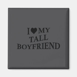 I Love My Tall Boyfriend Funny Girlfriend On Back  Magnet