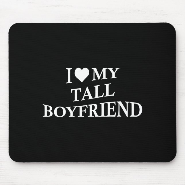 I Love My Tall Boyfriend Funny Girlfriend On Back  Mouse Pad (Front)