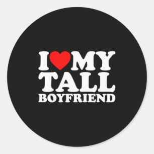 I Love My Tall Boyfriend Funny Matching Girlfriend Classic Round Sticker