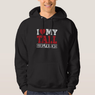 I Love My Tall Girlfriend Couple Boyfriend Hoodie