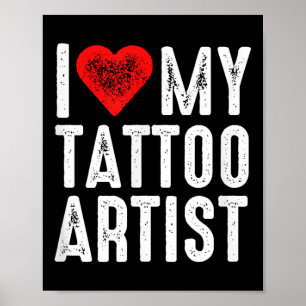 I Love My Tattoo Artist  Poster