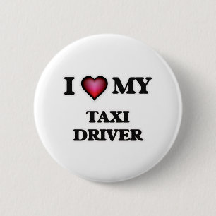 I love my Taxi Driver 2 Inch Round Button