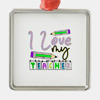 I Love My Teacher Metal Ornament