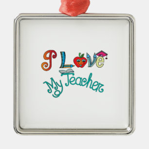 I Love My Teacher Metal Ornament