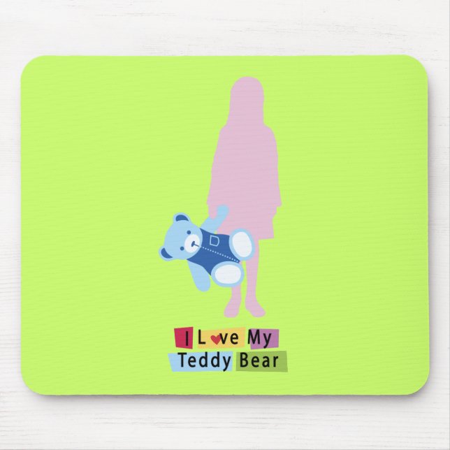 I love my Teddy Bear Mouse Pad (Front)
