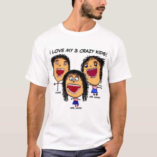 I Love My Three Crazy Kids T-Shirt