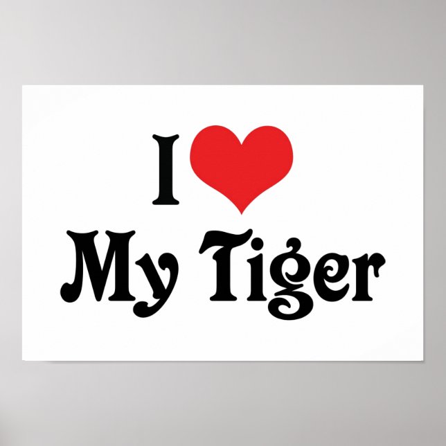 I Love My Tiger Poster (Front)