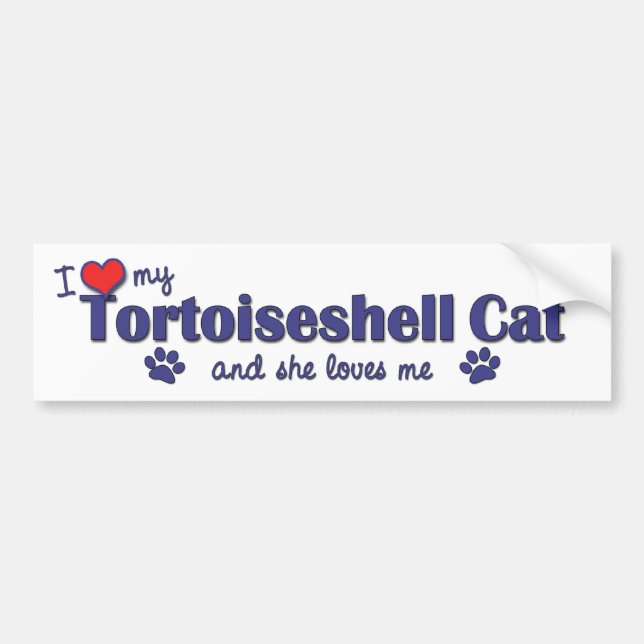 I Love My Tortoiseshell Cat (Female Cat) Bumper Sticker (Front)
