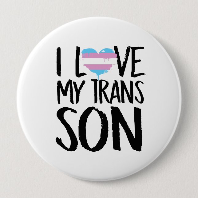 I Love My Trans Son 4 Inch Round Button (Front)