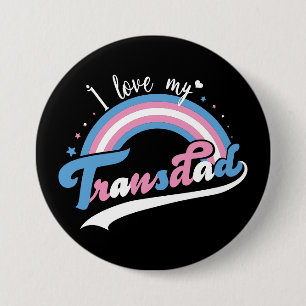 I Love My Transdad   LGBTQ   Transgender 3 Inch Round Button