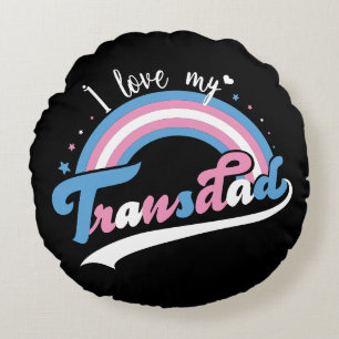 I Love My Transdad LGBTQ Transgender Round Pillow