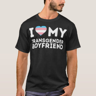 I Love My Transgender Boyfriend LGBT Trans Pride T-Shirt