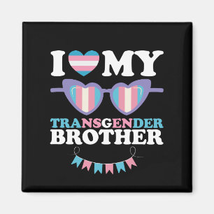 I Love My Transgender Brother Family Trans LGBTQ Magnet