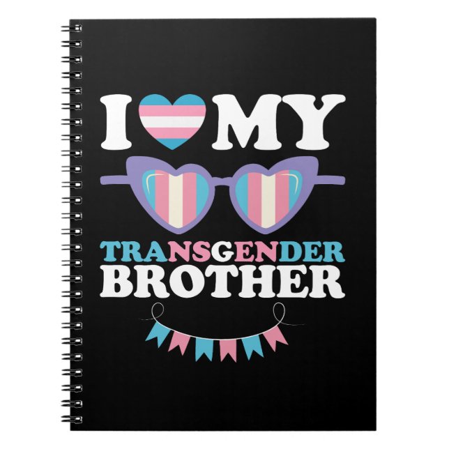 I Love My Transgender Brother Family Trans LGBTQ Notebook (Front)