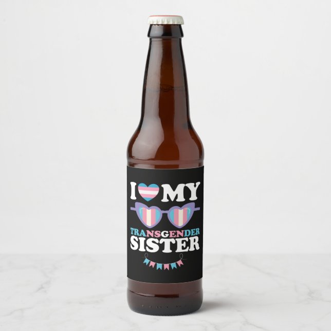 I Love My Transgender Sister Family Trans LGBTQ Beer Bottle Label (Front)