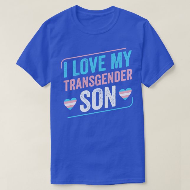 I Love my Transgender Son Trans Pride Transgender  T-Shirt (Design Front)