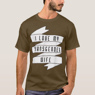 I Love My Transgender Wife Trans Pride Awareness L T-Shirt