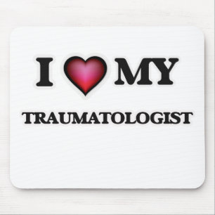 I love my Traumatologist Mouse Pad