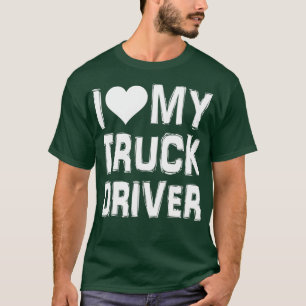 I love my truck driver 15 T-Shirt