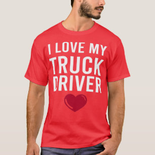I Love My Truck Driver Driver Gift PickUp Truck bi T-Shirt