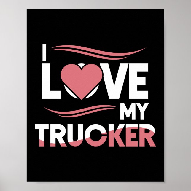I Love My Trucker Truck Driver Wife Poster (Front)