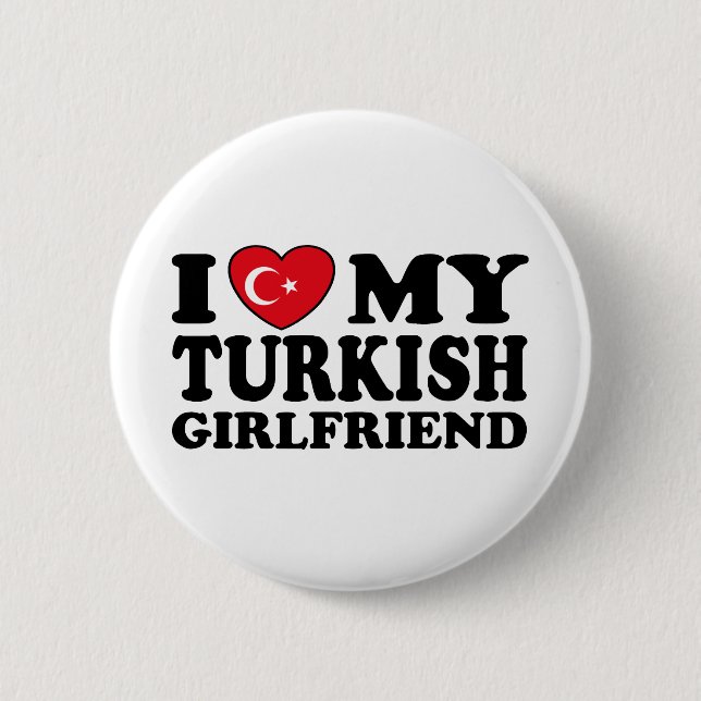 I Love My Turkish Girlfriend 2 Inch Round Button (Front)