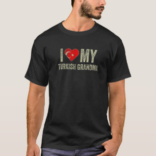 I Love My Turkish Grandma Turkey Flag Family Herit T-Shirt