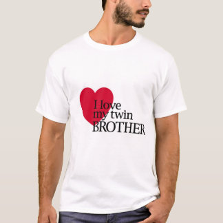 I love my twin brother T-Shirt