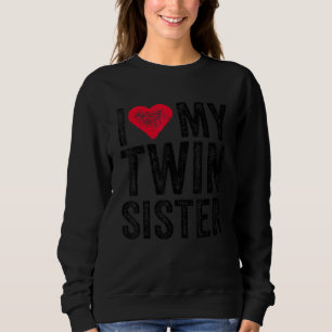 I Love My Twin Sister Red Heart Funny Distressed R Sweatshirt