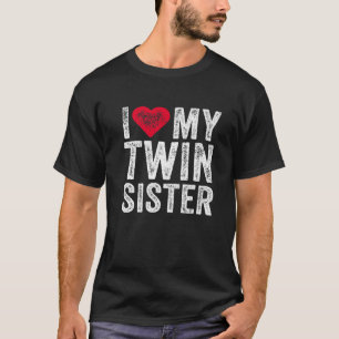 I Love My Twin Sister Red Heart Funny Distressed R T-Shirt