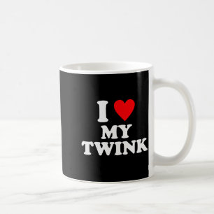 I Love My Twink Funny Quote Coffee Mug