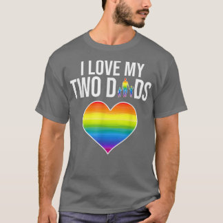 I Love My Two Dads Father' Day Lgbtq Pride 4836 T-Shirt