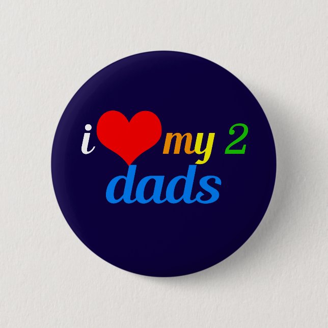 I Love My Two Dads Gay Pride Daughter 2 Inch Round Button (Front)