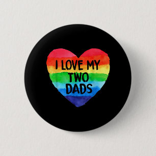 I Love My Two Dads LGBT Flag Lesbian Pride Parades 2 Inch Round Button
