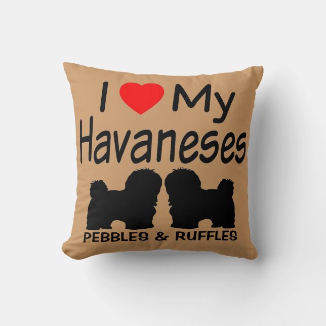 I Love My TWO Havanese Dogs Throw Pillow (Front)
