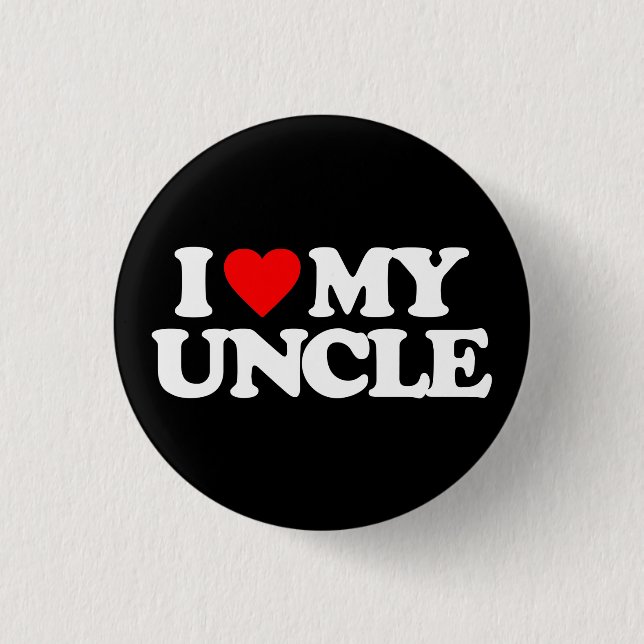 I LOVE MY UNCLE 1 INCH ROUND BUTTON (Front)