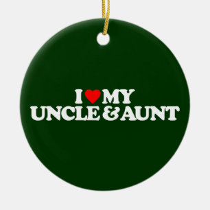 I LOVE MY UNCLE & AUNT CERAMIC ORNAMENT