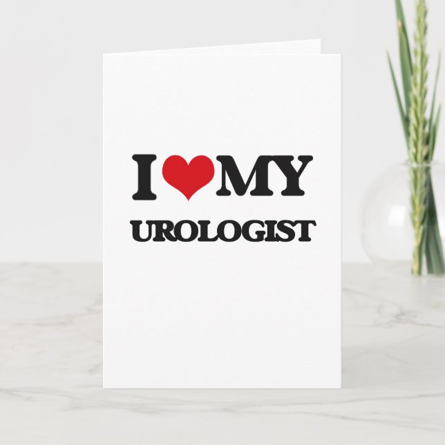 I love my Urologist Card (Front)